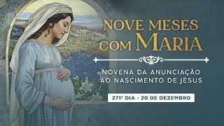 271º DIA - NOVE MESES COM MARIA - NOVENA DA ANUNCIAÇÃO AO NASCIMENTO DE JESUS