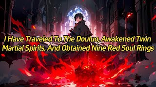 I Have Traveled To Douluo Dalu Awakened Twin Martial Spirits And Obtained Nine Red Soul Rings