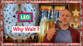 Leo - Why Wait ?