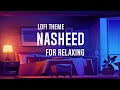 Nasheed For Studying, Sleeping and Relaxing with lofi theme