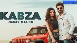 Kabza (Full Video) Jimmy Kaler | Gurlez Akhtar | New Punjabi Songs | Latest Punjabi Songs 2018