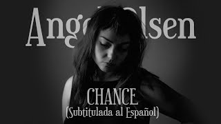 Angel Olsen - Chance (Sub. Español)