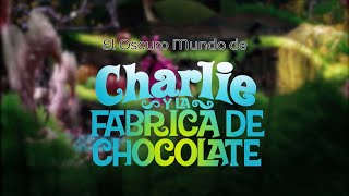 El Oscuro Mundo de Charlie y la Fábrica de Chocolate | Análisis Parte 1