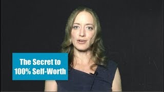 The Secret to 100% Self-Worth