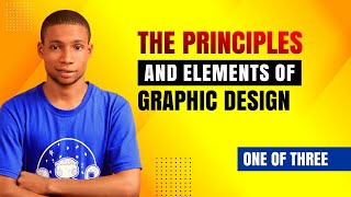 THE ELEMENTS AND PRINCIPLES OF GRAPHIC DESIGN - PART 1