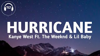 Kanye West - Hurricane (Lyrics) Ft. The Weeknd & Lil Baby