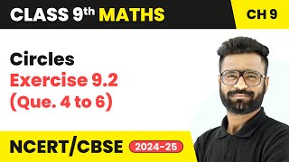 Circles - Exercise 9.2 (Que. 4 to 6) | Class 9 Maths Chapter 9 | CBSE 2024-25