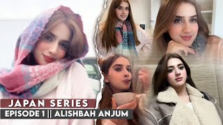 Japan series - Episode 1 || Alishbah Anjum