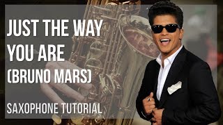 How to play Just The Way You Are by Bruno Mars on Alto Sax (Tutorial)