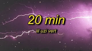 Lil Uzi Vert - 20 Min (Lyrics) slowed + reverb