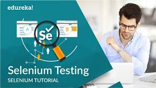 Selenium Testing Tutorial | Selenium Tutorial For Beginners | Selenium Training | Edureka