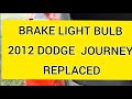 Replacing Bulb brake light 2012 Dodge Journey// Replace brake light Bulb