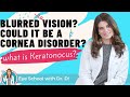 What is Keratoconus? Is Your Blurred Vision a Cornea Disorder or Connective Tissue Disease?