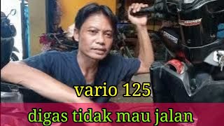 Vario 125 digas tidak mau jalan