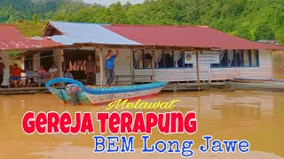 Melawat Gereja Terapung BEM Long Jawe