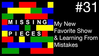 My New Favorite Show & Learning From Mistakes | Missing Pieces #31