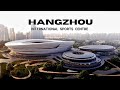 Hangzhou International Sports Centre - Designed by Zaha Hadid Architects