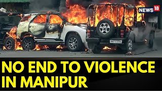 Manipur News | Manipur Violence | Fresh Clashes Between Militants And Security Forces | News18