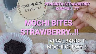 MOCHI BITES STRAWBERRY...!! ❤❤SUPER ENAK LEMBUT...!! PENGEN LOMPAT SAAT MAKAN NYA ...😁