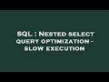 SQL : Nested select query optimization - slow execution