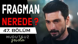 Hudutsuz Sevda 47. Bölüm 3. Fragmanı | FRAGMAN NEREDE?