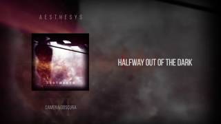 Aesthesys - Halfway Out of the Dark