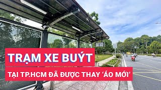 Hàng trăm trạm xe buýt tại TP.HCM đã được thay ‘áo mới’