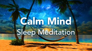 Guided Sleep Meditation for a Calm Mind, Sleep Talk Down To Calm An Overactive Mind