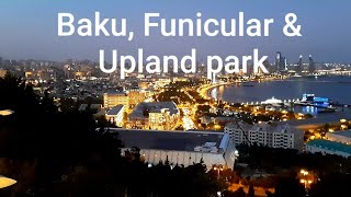 Azerbaijan 2019/Baku, Funicular \u0026 Upland Park; Азербайджан/Баку, Фуникулер и Нагорный парк