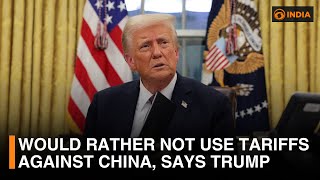 Would rather not use tariffs against China, says Trump | DD India News Hour