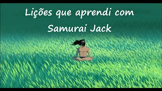 As 8 Lições que aprendi com Samurai Jack