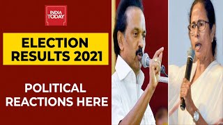 Elections Result: TMC, DMK Set To Win West Bengal & Tamil Nadu Respectively; Political Reactions