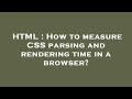 HTML : How to measure CSS parsing and rendering time in a browser?