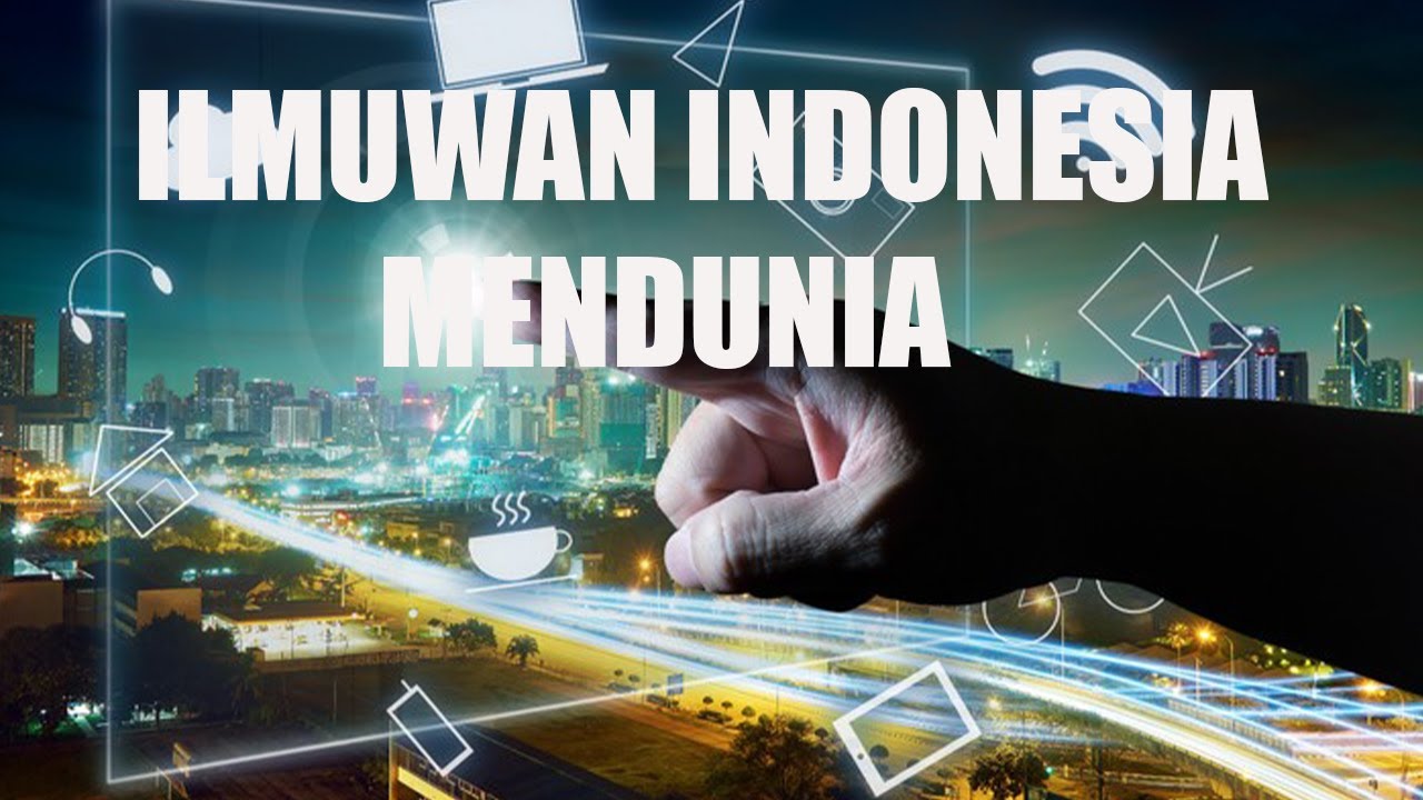 Daftar Ilmuwan Indonesia Dan Penemuannya Yang Diakui Dunia - YouTube