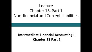 Lecture - Non-financial and current liabilities Part 1 (Intermediate Financial Accounting II)