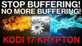🔴KODI BUFFERING FIX !!!2018 The Only Methods To Stop That Buffering!🔴