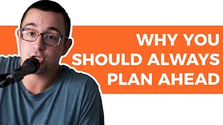 Tip #5: Plan Ahead