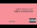 Girls Need Love (Girls Edition) Summer Walker, H.E.R, Ella Mai, Jhene Aiko, Kehlani, SZA, Normani