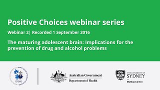 The maturing adolescent brain: Implications for the prevention of drug and alcohol problems