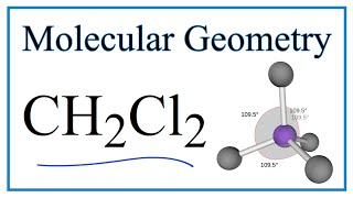 CH2Cl2 Molecular Geometry, Bond Angles (and Electron Geometry)
