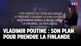 Vladimir Poutine : son plan pour prendre la Finlande｜LCI