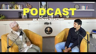 Motivation speaker- BK Raman Bhattarai || FULL PODCAST || Manjil Basnet || Episode-1