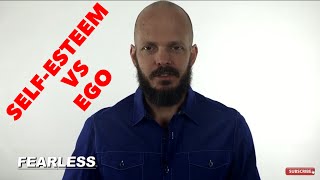 Confidence & Self-esteem vs Ego (How to Build Confidence) - The Fearless Man