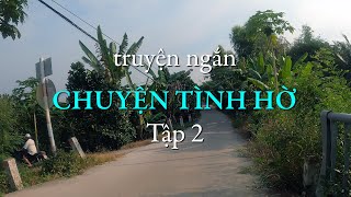 Chuyện tình hờ - Tập 2 | Truyện ngắn Sáng tác