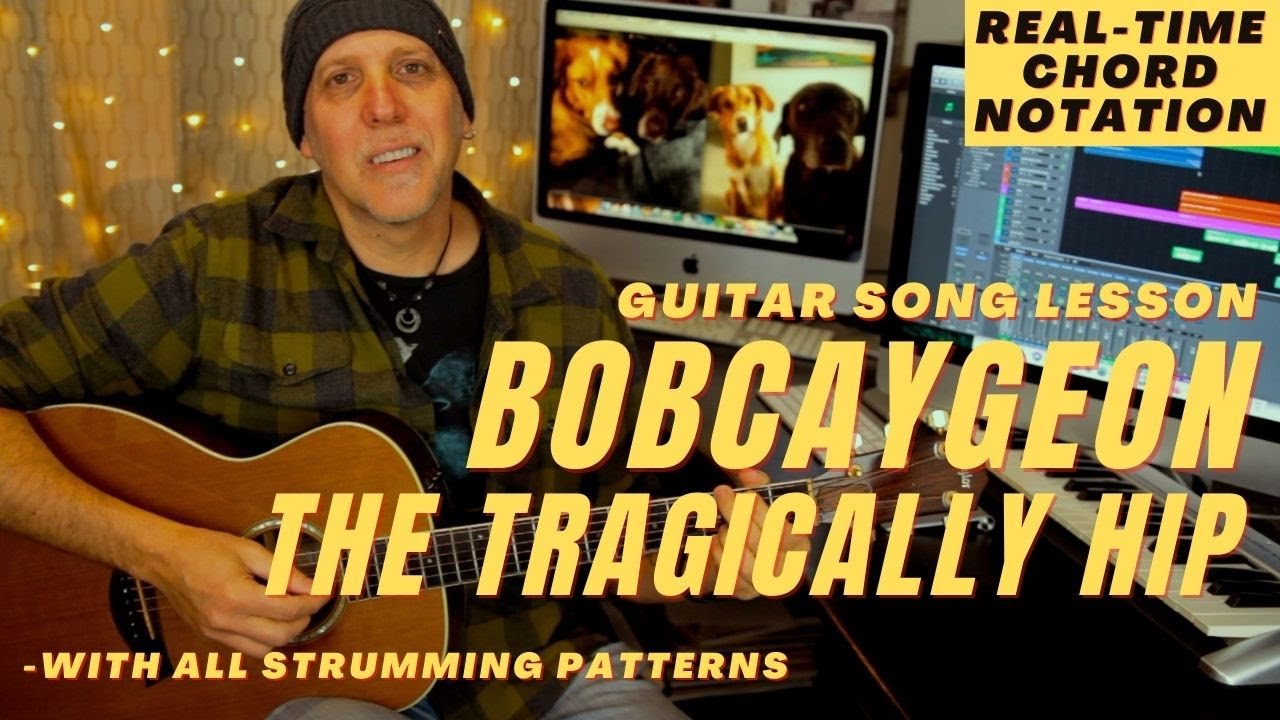 Bobcaygeon Guitar Song Lesson The Tragically Hip With Strumming ...