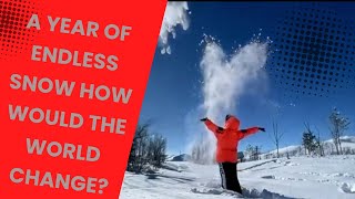 A Year of Endless Snow| How Would the World Change?