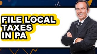 How to File Local Taxes in PA (Full Guide)