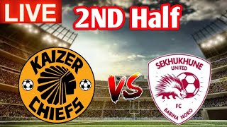 Sekhukhune United vs Kaizer Chiefs 2ND Half Live Match