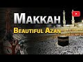 Azaan in Makkah Beautiful Voice - Beautiful Azan made in Mecca - ISLAM - The Ultimate Peace