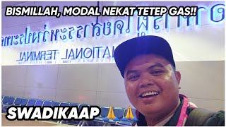 BISMILLAH GAS NGO THAILAND 🇹🇭 ! VLOG LOMBOK TO THAILAND !! MODAL NEKAT TETAP GASS !!